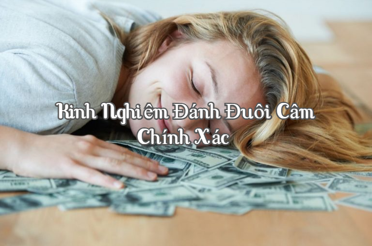 Kinh nghiêm đánh đuôi câm chính xác 