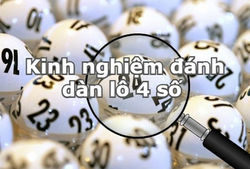 kinh nghiệm đánh dàn lô 4 số