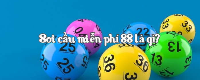 Soi cầu miễn phí 88 là gì?