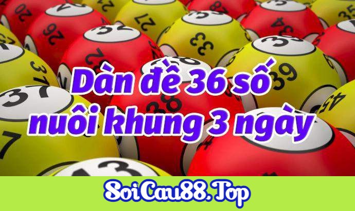 Dàn Đề 36 Số Nuôi Khung 3 Ngày