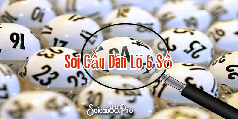 Soi Cầu Dàn Lô 6 Số Miền Bắc Miễn Phí